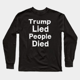 Trump Lied People Died Long Sleeve T-Shirt